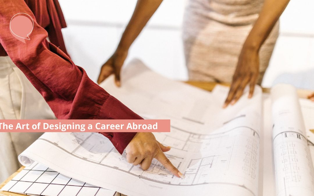 The Art of Designing a Career Abroad