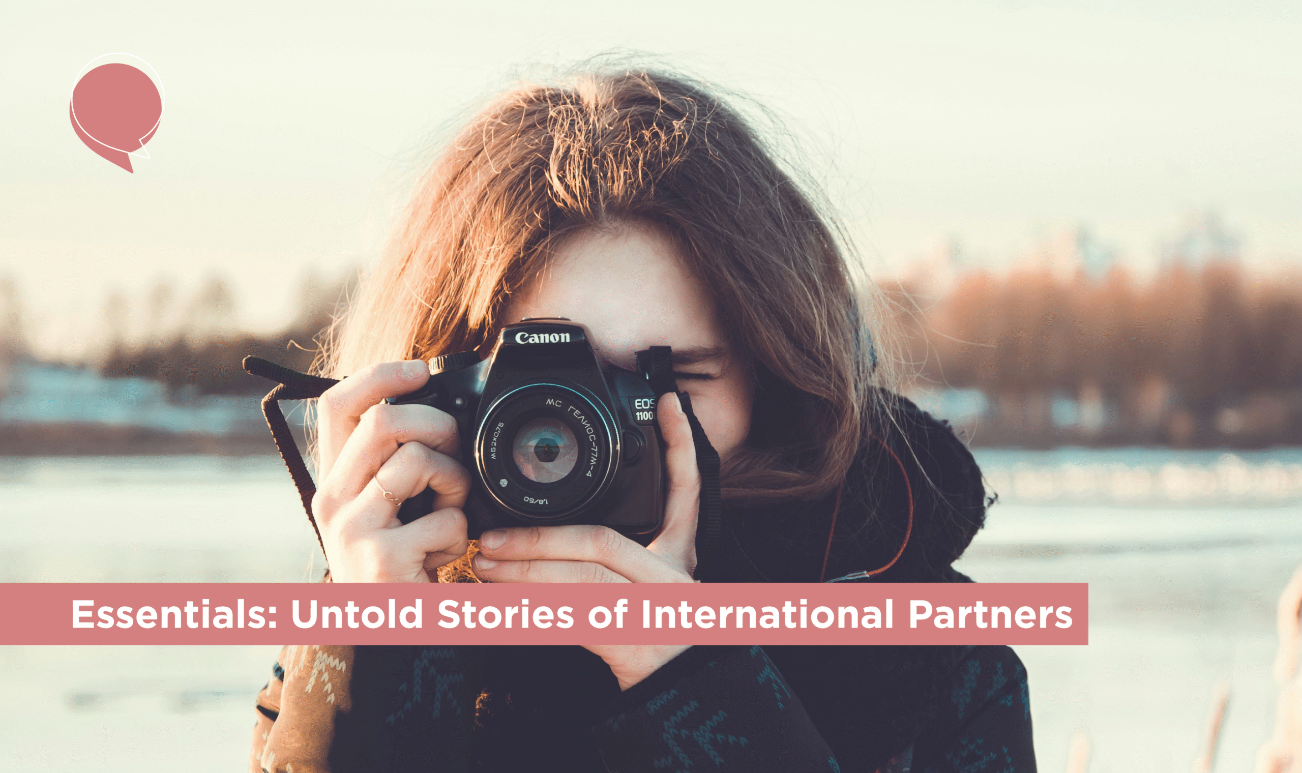 Essentials: Untold Stories of International Partners